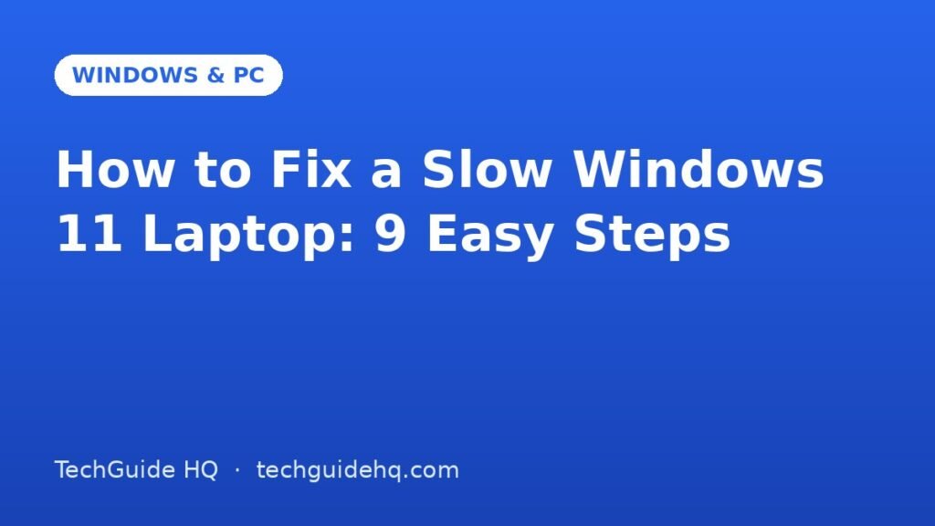How to Fix a Slow Windows 11 Laptop: 9 Easy Steps